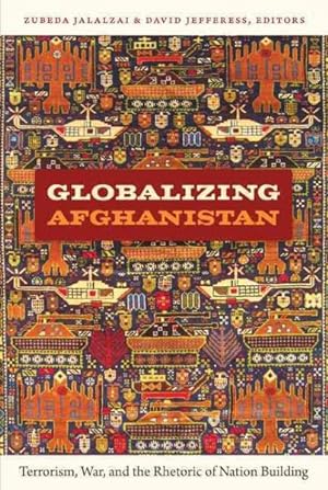Immagine del venditore per Globalizing Afghanistan : Terrorism, War, and the Rhetoric of Nation Building venduto da GreatBookPrices