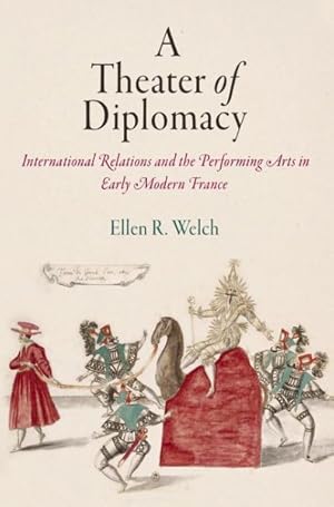 Seller image for Theater of Diplomacy : International Relations and the Performing Arts in Early Modern France for sale by GreatBookPrices