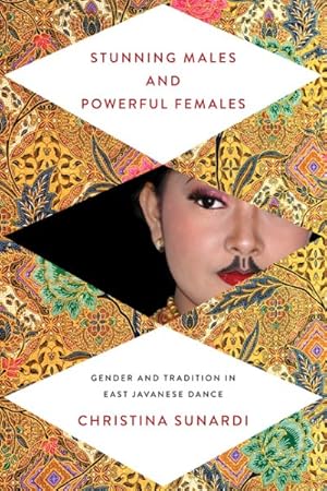 Image du vendeur pour Stunning Males and Powerful Females : Gender and Tradition in East Javanese Dance mis en vente par GreatBookPrices