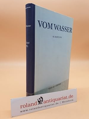 Imagen del vendedor de Vom Wasser - Ein Jahrbuch fr Wasserchemie und Wasserreinigungstechnik / 44. Band a la venta por Roland Antiquariat UG haftungsbeschrnkt