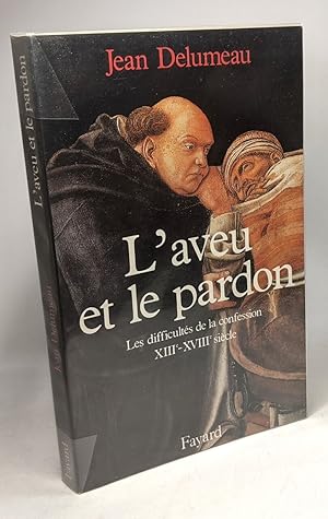 Seller image for L'aveu et le pardon - les difficults de la confession XIIIe et XVIIIe sicle for sale by crealivres