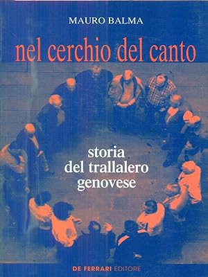 Bild des Verkufers fr Nel cerchio del canto. Storia del trallalero genovese zum Verkauf von Librodifaccia