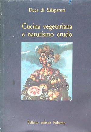 Seller image for Cucina vegetariana e naturismo crudo for sale by Miliardi di Parole