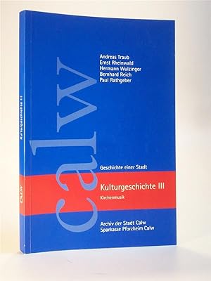 Seller image for Calw. Gechichte einer Stadt. Kulturgeschichte III. Kirchenmusik for sale by Adalbert Gregor Schmidt