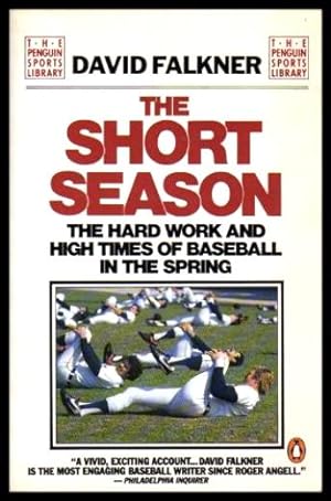 Seller image for THE SHORT SEASON - The Hard Work and High Times of Baseball in the Spring for sale by W. Fraser Sandercombe