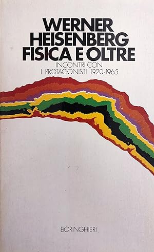 FISICA E OLTRE. INCONTRO CON I PROTAGONISTI 1920 - 1965