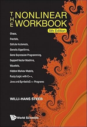Seller image for Nonlinear Workbook : Chaos, Fractals, Cellular Automata, Genetic Algorithms, Gene Expression Programming, Support Vector Machine, Wavelets, Hidden Markov Models, Fuzzy Logic with C++, Java and Symbolic C++ Programs for sale by GreatBookPrices