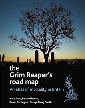 Image du vendeur pour Grim Reaper's Road Map : An Atlas of Mortality in Britain mis en vente par GreatBookPrices