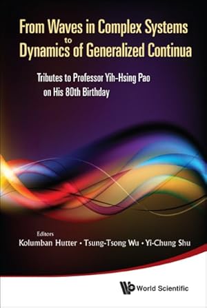 Seller image for From Waves in Complex Systems to Dynamics of Generalized Continua : Tributes to Professor Yih-Hsing Pao on His 80th Birthday for sale by GreatBookPrices