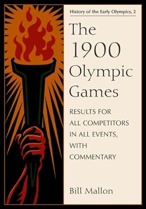 Bild des Verkufers fr 1900 Olympic Games : Results for All Competitors in All Events, With Commentary zum Verkauf von GreatBookPrices