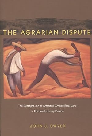 Seller image for Agrarian Dispute : The Expropriation of American-Owned Rural Land in Postrevolutionary Mexico for sale by GreatBookPrices