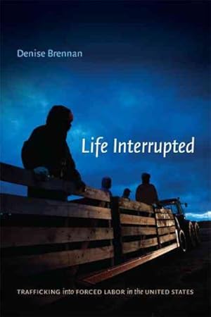 Image du vendeur pour Life Interrupted : Trafficking into Forced Labor in the United States mis en vente par GreatBookPrices