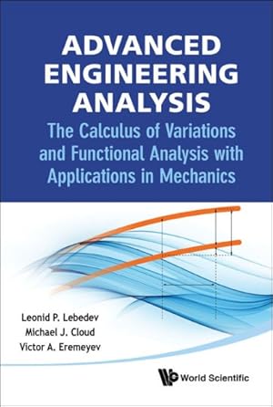 Seller image for Advanced Engineering Analysis : The Calculus of Variations and Functional Analysis with Applications in Mechanics for sale by GreatBookPrices