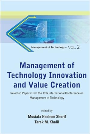 Seller image for Management of Technology Innovation and Value Creation : Selected Papers from the 16th International Conference on Management of Technology for sale by GreatBookPrices