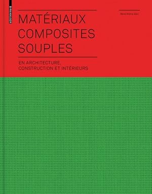 Seller image for Materiaux Composites Souples / Flexible Composite Materials : En Architecture, Construction Et Interieurs / in Architecture, Construction and Interiors -Language: French for sale by GreatBookPrices