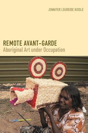 Seller image for Remote Avant-Garde : Aboriginal Art under Occupation for sale by GreatBookPrices