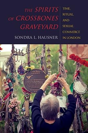 Seller image for Spirits of Crossbones Graveyard : Time, Ritual, and Sexual Commerce in London for sale by GreatBookPrices
