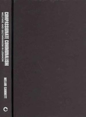 Immagine del venditore per Compassionate Communalism : Welfare and Sectarianism in Lebanon venduto da GreatBookPrices