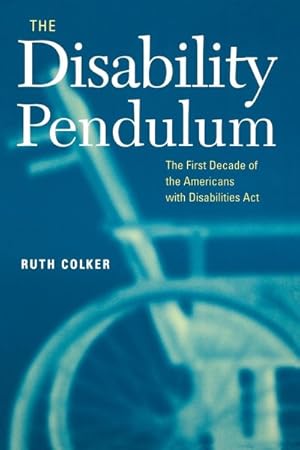 Image du vendeur pour Disability Pendulum : The First Decade of the Americans With Disabilities Act mis en vente par GreatBookPrices