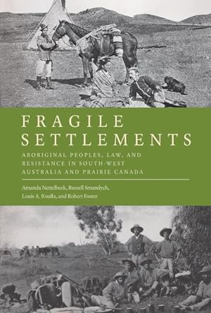 Seller image for Fragile Settlements : Aboriginal Peoples, Law, and Resistance in South-West Australia and Prairie Canada for sale by GreatBookPrices