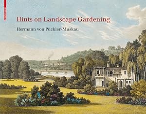 Immagine del venditore per Hints on Landscape Gardening : Together with a Discription of their Practical Applictions in Muskau venduto da GreatBookPrices