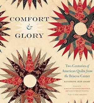 Immagine del venditore per Comfort & Glory : Two Centuries of American Quilts from the Briscoe Center venduto da GreatBookPrices