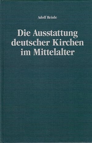 Bild des Verkufers fr Die Ausstattung deutscher Kirchen im Mittelalter zum Verkauf von Antiquariat Hans Wger