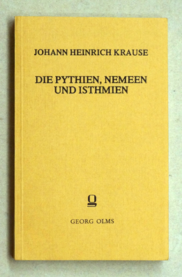 Die Pythien, Nemeen und Isthmien aus den Schrift- und Bildwerken des Altertums. Mit einer Studie ...