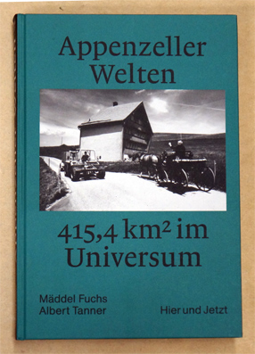 Seller image for Appenzeller Welten : 415,4 km2 im Universum. Wachstumseuphorie und Plattenbau. for sale by antiquariat peter petrej - Bibliopolium AG