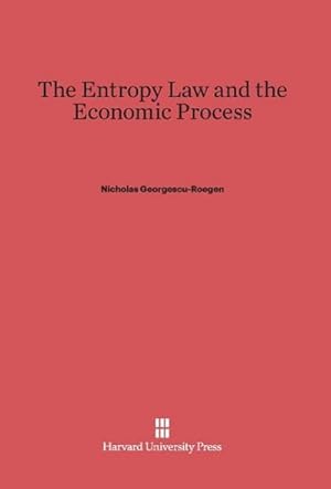 Imagen del vendedor de The Entropy Law and the Economic Process a la venta por BuchWeltWeit Ludwig Meier e.K.