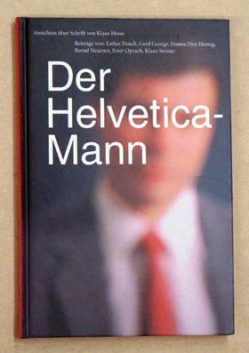 Bild des Verkufers fr Der Helvetica-Mann. Ansichten ber Schrift von Klaus Hesse. zum Verkauf von antiquariat peter petrej - Bibliopolium AG