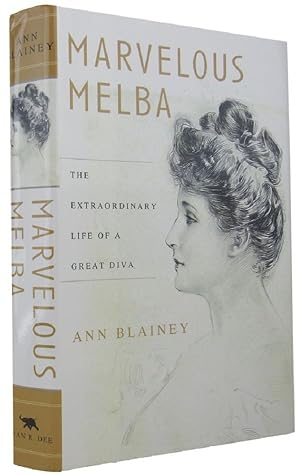 MARVELOUS MELBA: the extraordinary life of a great diva