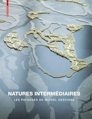 Immagine del venditore per Natures Intermediaires : Les Paysages De Michel Desvigne -Language: French venduto da GreatBookPrices
