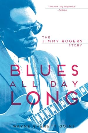 Seller image for Blues All Day Long : The Jimmy Rogers Story for sale by GreatBookPrices