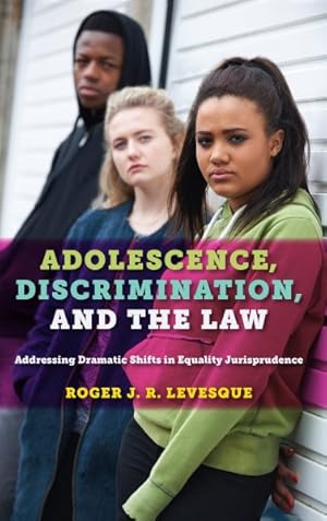 Seller image for Adolescence, Discrimination, and the Law : Addressing Dramatic Shifts in Equality Jurisprudence for sale by GreatBookPrices