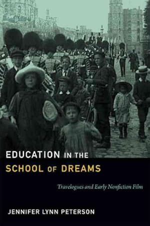 Imagen del vendedor de Education in the School of Dreams : Travelogues and Early Nonfiction Film a la venta por GreatBookPrices