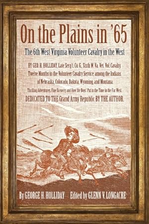 Seller image for On the Plains in '65 : The 6th West Virginia Volunteer Cavalry in the West for sale by GreatBookPrices