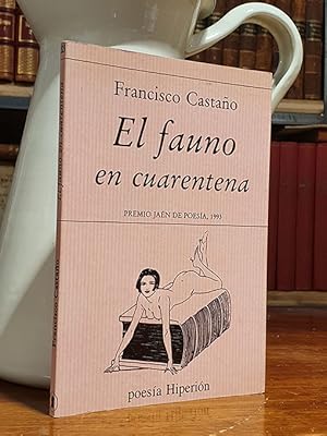 El fauno en cuarentena. Premio Jaén de Poesía, 1993.