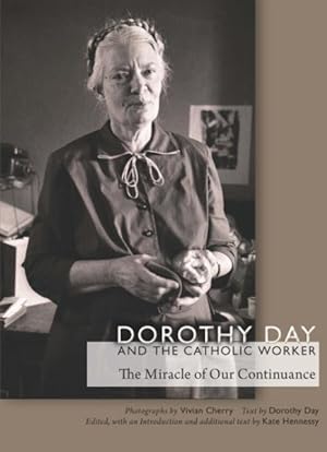Imagen del vendedor de Dorothy Day and the Catholic Worker : The Miracle of Our Continuance a la venta por GreatBookPrices