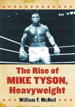 Immagine del venditore per Rise of Mike Tyson, Heavyweight venduto da GreatBookPrices