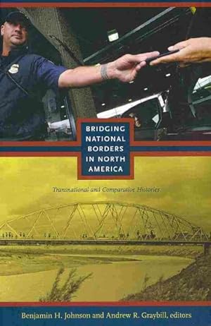 Image du vendeur pour Bridging National Borders in North America : Transnational and Comparative Histories mis en vente par GreatBookPrices