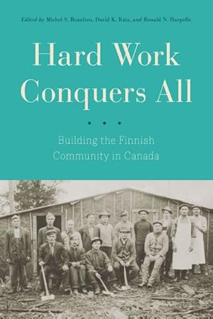 Seller image for Hard Work Conquers All : Building the Finnish Community in Canada for sale by GreatBookPrices