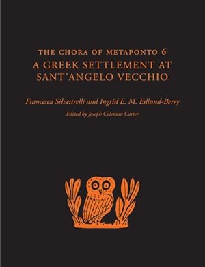 Seller image for Chora of Metaponto 6 : A Greek Settlement at Sant'angelo Vecchio for sale by GreatBookPrices