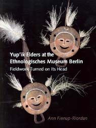 Bild des Verkufers fr Yup'ik Elders at the Ethnologisches Museum Berlin : Fieldwork Turned On Its Head zum Verkauf von GreatBookPrices