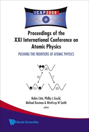 Seller image for Pushing the Frontiers of Atomic Physics : Proceedings of the XXI International Conference on Atomic Physics, Storrs, Connecticit, USA, 27 July-1 August 2008 for sale by GreatBookPrices