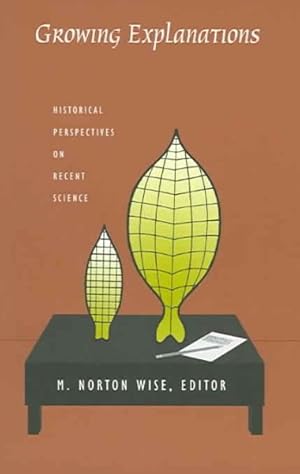 Bild des Verkufers fr Growing Explanations : Historical Perspectives on Recent Science zum Verkauf von GreatBookPrices