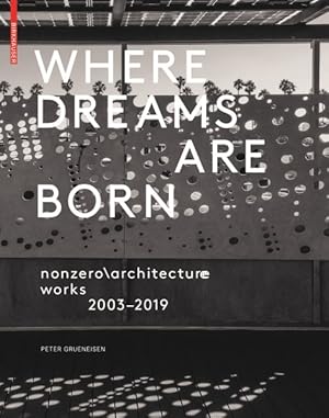 Seller image for Where Dreams Are Born : Nonzero\architecture - Works - 2003?2019 for sale by GreatBookPrices