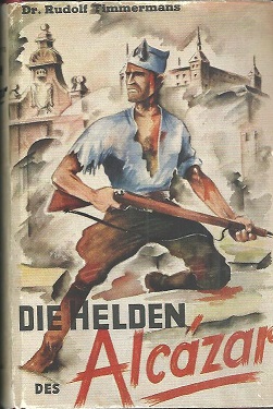 Immagine del venditore per Die Helden des Alczar. Ein Tatsachenbericht aus Toledo. venduto da Antiquariat Axel Kurta
