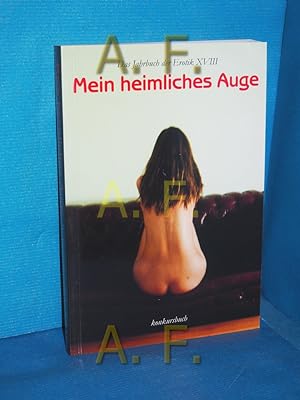 Bild des Verkufers fr Mein heimliches Auge - Jahrbuch der Erotik. Jahrbuch der Erotik XVIII. zum Verkauf von Antiquarische Fundgrube e.U.