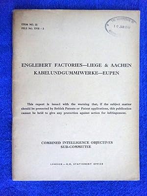 CIOS File No. XVII - 2. Englebert Factories - Liege & Aachen Kabelundgummiwerke - Eupen 27 Oct - ...